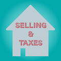selling-your-home-and-taxes selling-your-home-and-taxes