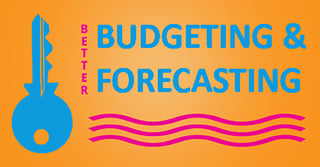 6 Keys to Better Budgeting & Forecasting