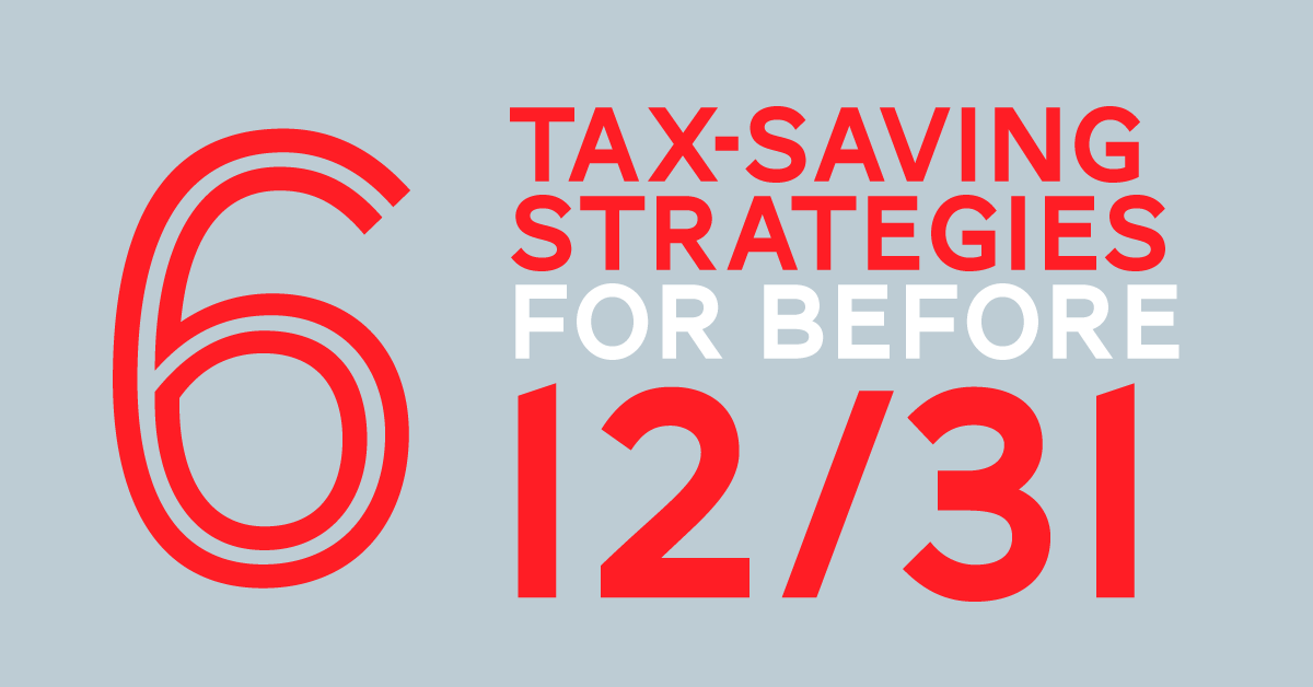 6 TaxSaving Strategies to Implement BEFORE December 31